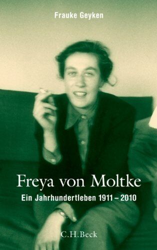 Frauke Geyken - Freya von Moltke: Ein Jahrhundertleben 1911-2010 - Preis vom 13.10.2026 19:28:25 h