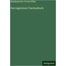 Des Ingenieurs Taschenbuch, Belletristik von Akademischer Verein Hütte