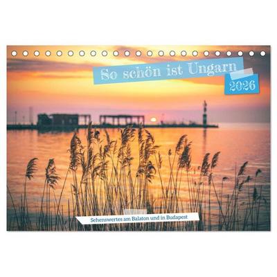 So schön ist Ungarn. Sehenswertes am Balaton und in Budapest (Tischkalender 2026 DIN A5 quer), CALVENDO Monatskalender