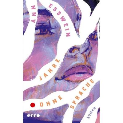 Jahre ohne Sprache, Gebundene Ausgabe von Ann Esswein, Ecco Verlag, 978-3-7530-0121-0