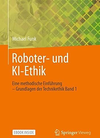 Michael Funk - Roboter- und KI-Ethik: Eine methodische Einführung – Grundlagen der Technikethik Band 1 - Preis vom 16.10.2026 11:41:07 h