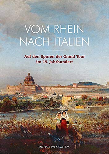 Matthias von der Bank - Vom Rhein nach Italien: Auf den Spuren der Grand Tour im 19. Jahrhundert - Preis vom 06.10.2026 07:26:00 h