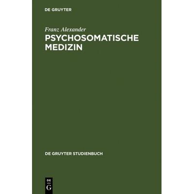 Psychosomatische Medizin, Gebundene Ausgabe von Franz Alexander, De Gruyter, 978-3-11-007161-0