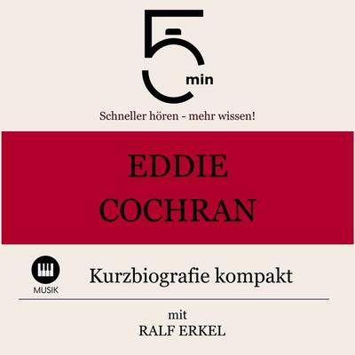 Eddie Cochran: Kurzbiografie kompakt - 5 Minuten,5 Minuten Biografien,Ralf Erkel, Audio, 9783754505496