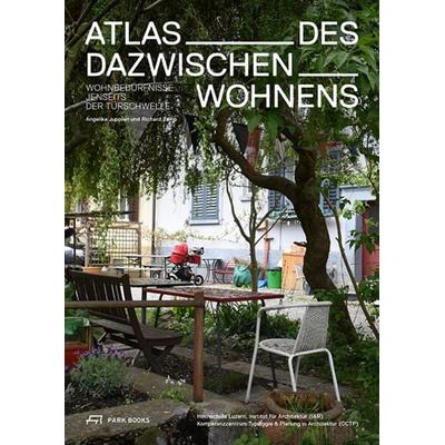 Atlas des Dazwischenwohnens, Taschenbuch von Angelika Juppien,Richard Zemp, Park Books, 978-3-03860-301-6