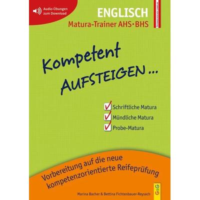 Kompetent Aufsteigen Englisch - Matura-Trainer AHS/BHS, Taschenbuch von Bettina Fichtenbauer-Reysach,Marina Bacher, G&G Verlag, Kinder- und