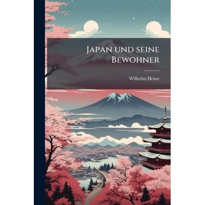 Japan und seine Bewohner, Taschenbuch von Wilhelm Heine, Legare Street Press, 978-1-02-377399-7