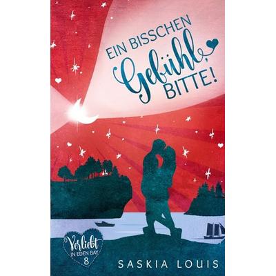 Ein bisschen Gefühl, bitte! (Verliebt in Eden Bay 8), Taschenbuch von Saskia Louis, BoD – Books on Demand, 978-3-7543-5934-1