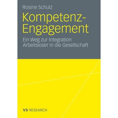 Kompetenz-Engagement: Ein Weg zur Integration Arbeitsloser in die Gesellschaft, Taschenbuch von Rosine Schulz, VS Verlag für Sozialwissenschaften,