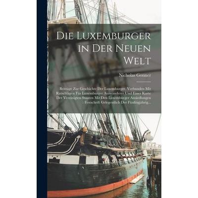 Die Luxemburger in Der Neuen Welt, Gebundene Ausgabe von Nicholas Gonner, Tradd Street Press, 978-1-01-741392-2