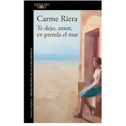 Te dejo amor en prenda el mar, Belletristik von CARME RIERA