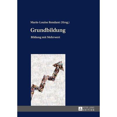 Grundbildung, Gebundene Ausgabe von , Peter Lang GmbH, Internationaler Verlag der Wissenschaften, 978-3-631-67113-9