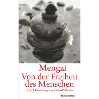 Von der Freiheit des Menschen, Gebundene Ausgabe von Mengzi, Marix Verlag ein Imprint von Verlagshaus Römerweg