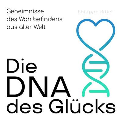 Die DNA des Glücks - Philippe Ritler, Audio, 9798894894171