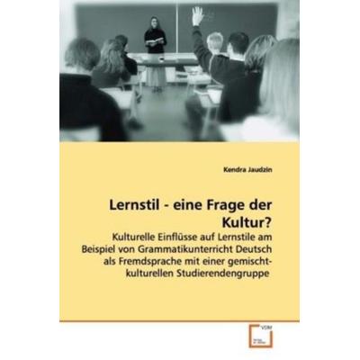 Jaudzin Kendra: Lernstil - eine Frage der Kultur?, Taschenbuch von Kendra Jaudzin, VDM, 978-3-639-03662-6