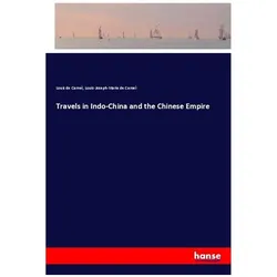 Travels in Indo-China and the Chinese Empire, Ratgeber von Louis de Carne, Louis-Joseph-Marie de Carne
