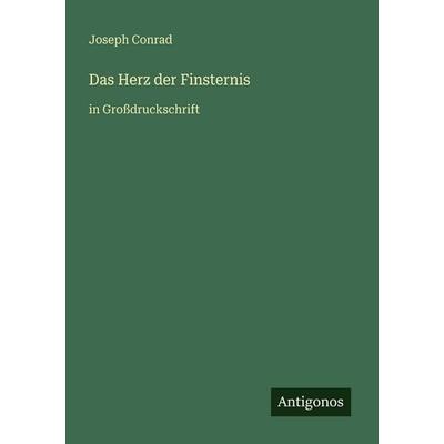 Das Herz der Finsternis, Taschenbuch von Joseph Conrad, Antigonos Verlag, 978-3-566-07011-3