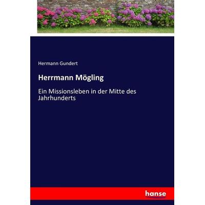 Herrmann Mögling, Taschenbuch von Hermann Gundert, Hansebooks, 978-3-7434-5725-6