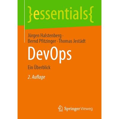 DevOps, Taschenbuch von Jürgen Halstenberg,Bernd Pfitzinger,Thomas Jestädt, Springer Fachmedien Wiesbaden GmbH, 978-3-658-51691-8