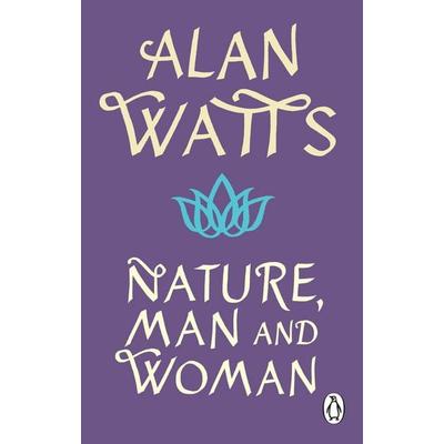 Nature, Man and Woman, Taschenbuch von Alan Watts, Vermilion, 978-1-84604-689-6