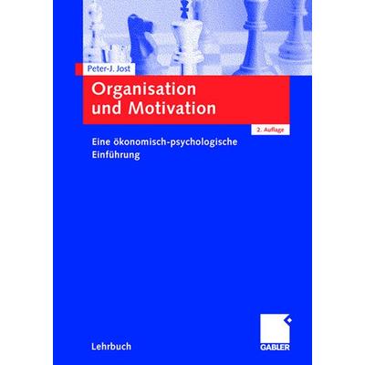 Organisation und Motivation, Taschenbuch von Peter-J. Jost, Betriebswirtschaftlicher Verlag Gabler, 978-3-8349-0890-2