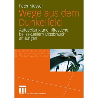 Wege aus dem Dunkelfeld, Taschenbuch von Peter Mosser, VS Verlag für Sozialwissenschaften, 978-3-531-16359-8
