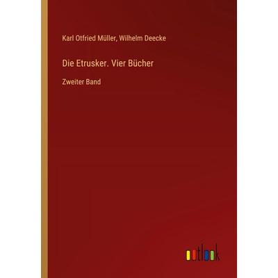 Die Etrusker. Vier Bücher, Taschenbuch von Karl Otfried Müller,Wilhelm Deecke, Outlook, 978-3-368-52829-4