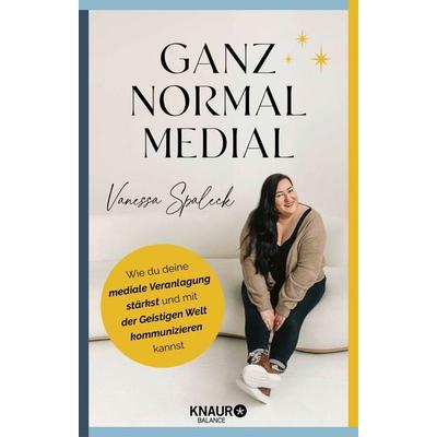 Ganz normal medial, Gebundene Ausgabe von Vanessa Spaleck, Knaur Balance, 978-3-426-56704-3