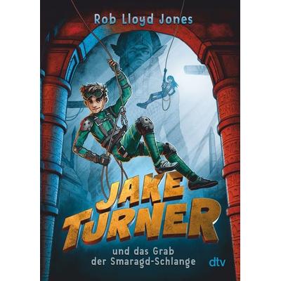 Jake Turner und das Grab der Smaragdschlange, Taschenbuch von Rob Lloyd Jones, dtv, 978-3-423-71875-2