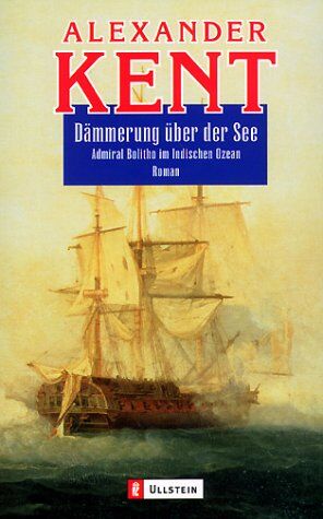 Alexander Kent - Dämmerung über der See. Admiral Bolitho im Indischen Ozean - Preis vom 18.10.2026 15:28:09 h