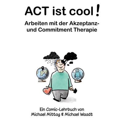 ACT ist cool! Arbeiten mit der Akzeptanz- und Commitment Therapie, Taschenbuch von Michael Mittag,Michael Waadt, BoD – Books on Demand,