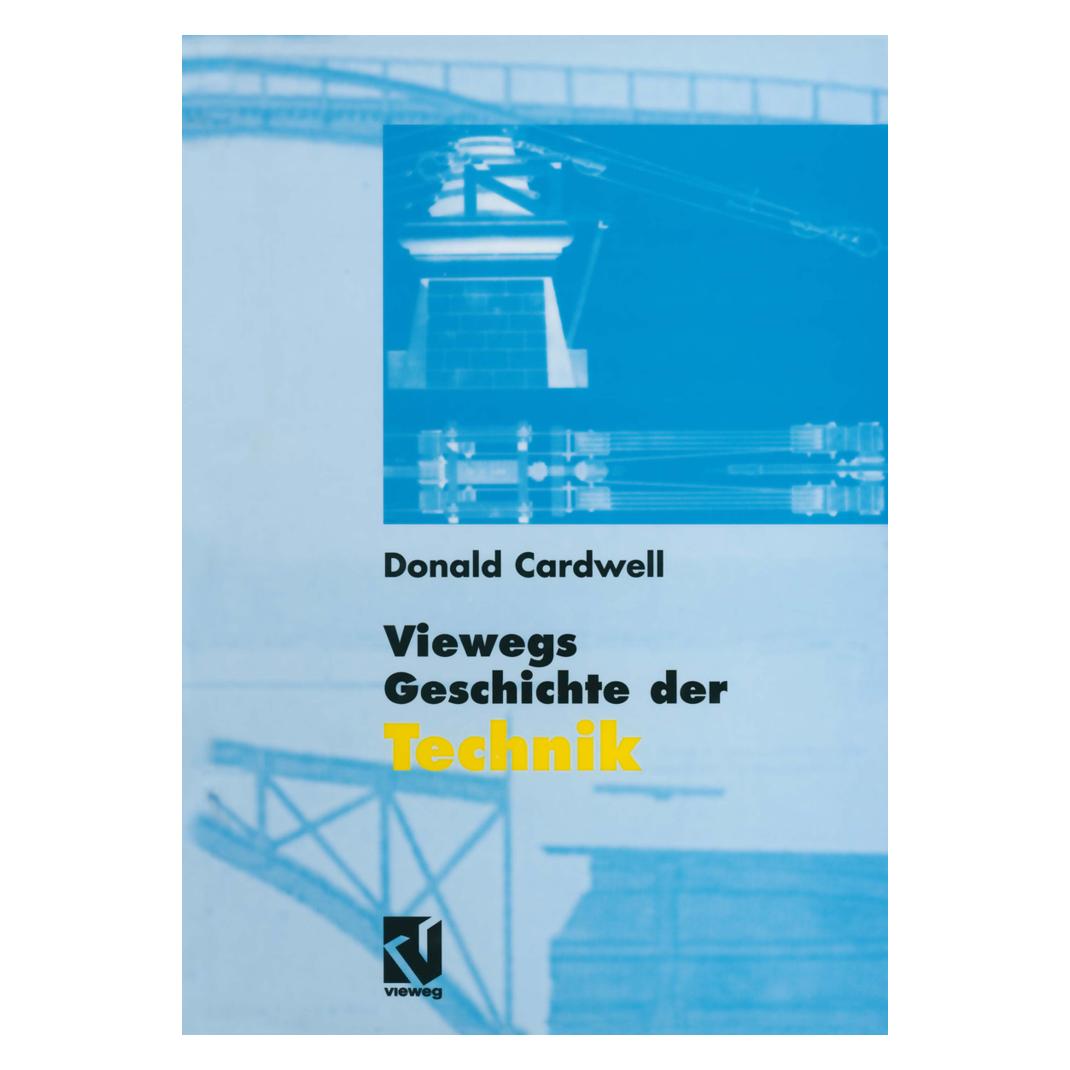 Vieweg+Teubner Viewegs Geschichte der Technik (Deutsch, Softcover, Donald Cardwell) (55508455)