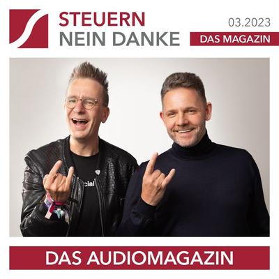 Steuern Nein Danke - Das Audiomagazin - 03.2023 - Stephan Herlitzius,Burkhard Küpper,Matthias Hahne,Alina Silich,Günther Knobloch, Audio,