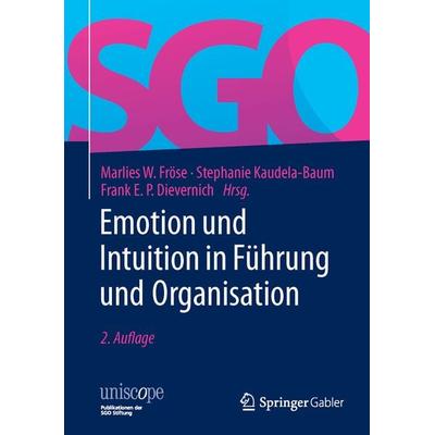 Emotion und Intuition in Führung und Organisation, Gebundene Ausgabe von Marlies W. Fröse, Springer Fachmedien Wiesbaden GmbH, 978-3-658-12349-9