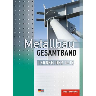 Metallbau Gesamtband, Gebundene Ausgabe von Martin Dahlke,Friedrich-Wilhelm Gieseke,Jürgen Kaese,Lutz Langanke,Matthias Petter, Westermann