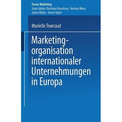 Marketingorganisation internationaler Unternehmungen in Europa, Taschenbuch von Murielle Texeraud, Deutscher Universitätsverlag, 978-3-8244-6979-6