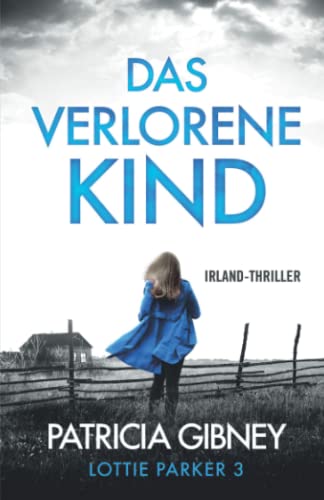 Patricia Gibney - Das verlorene Kind: Irland-Thriller (Detective Lottie Parker, Band 3) - Preis vom 02.10.2026 23:42:20 h
