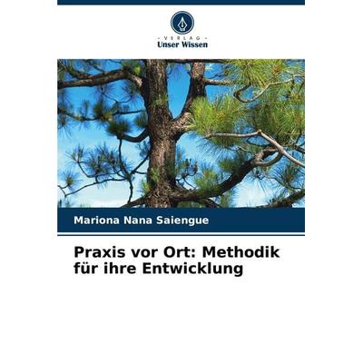 Praxis vor Ort: Methodik für ihre Entwicklung, Taschenbuch von Mariona Nana Saiengue, Verlag Unser Wissen, 978-620-7-28978-3