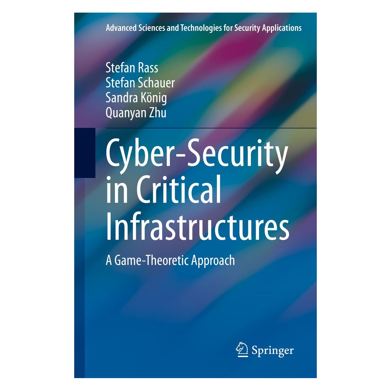 Springer Cyber-Security in Critical Infrastructures (Englisch, Hardcover, Quanyan Zhu, Sandra König, Stefan Rass, Stefan Schauer) (9783030469078)