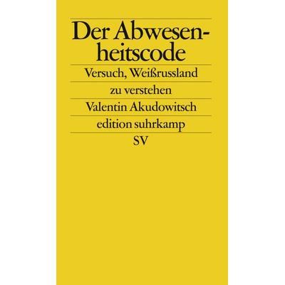 Der Abwesenheitscode, Taschenbuch von Valentin Akudowitsch, Suhrkamp