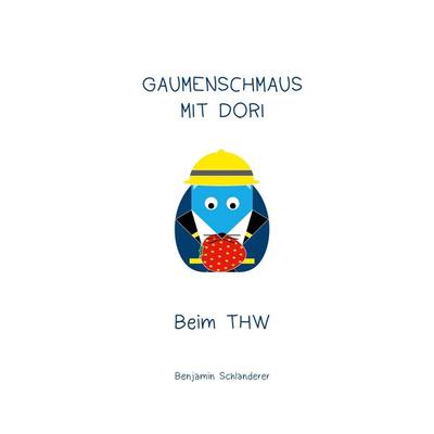 Gaumenschmaus mit Dori Beim THW, Taschenbuch von Benjamin Schlanderer, BoD – Books on Demand, 978-3-696-36187-7