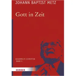 Johann Baptist Metz - Gesammelte Schriften / Gott in Zeit, Fachbücher von Johann Baptist Metz