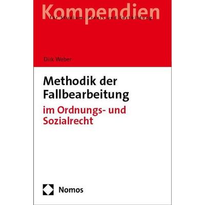 Methodik der Fallbearbeitung, Taschenbuch von Dirk Weber, Nomos, 978-3-8487-4455-8