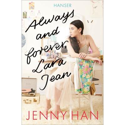 Always and forever, Lara Jean, Taschenbuch von Jenny Han, Carl Hanser