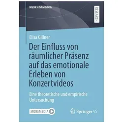 Der Einfluss von räumlicher Präsenz auf das emotionale Erleben von Konzertvideos, Fachbücher von Elisa Gillner