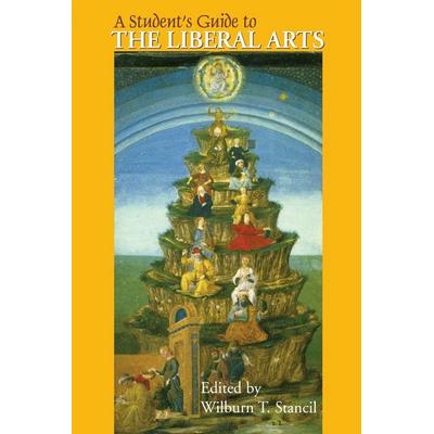 A Student's Guide to the Liberal Arts, Taschenbuch von Wilburn T. Stancil, Fordham University Press, 978-1-886761-28-5