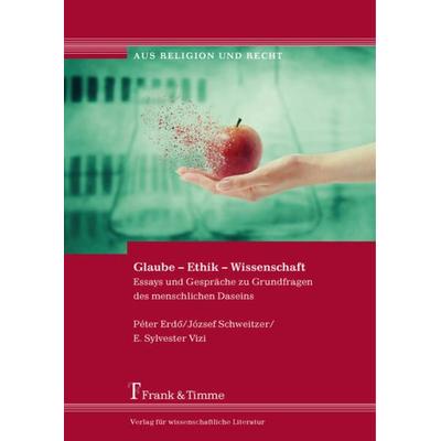 Glaube – Ethik – Wissenschaft, Taschenbuch von Péter Kardinal Erdö,József Schweitzer,E. Sylvester Vizi, Frank & Timme, 978-3-7329-0145-6