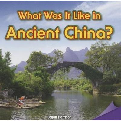 What Was It Like in Ancient China?, Taschenbuch von Lorraine Harrison, Rosen Publishing Group, Inc, 978-1-4777-2495-8