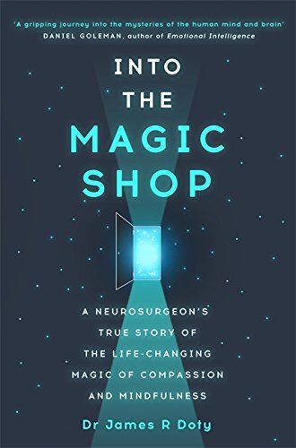 James Doty - Into the Magic Shop: A Neurosurgeon's Quest to Discover the Mysteries of the Brain and the Secrets of the Heart - Preis vom 19.10.2026 19:33:35 h