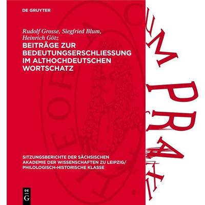 Beiträge zur Bedeutungserschliessung im althochdeutschen Wortschatz, Gebundene Ausgabe von Rudolf Grosse,Siegfried Blum,Heinrich Götz, De Gruyter,
